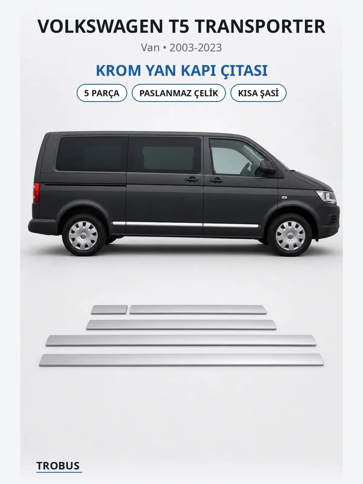 Volkswagen T5 Transporter krom yan kapı çıtası 1