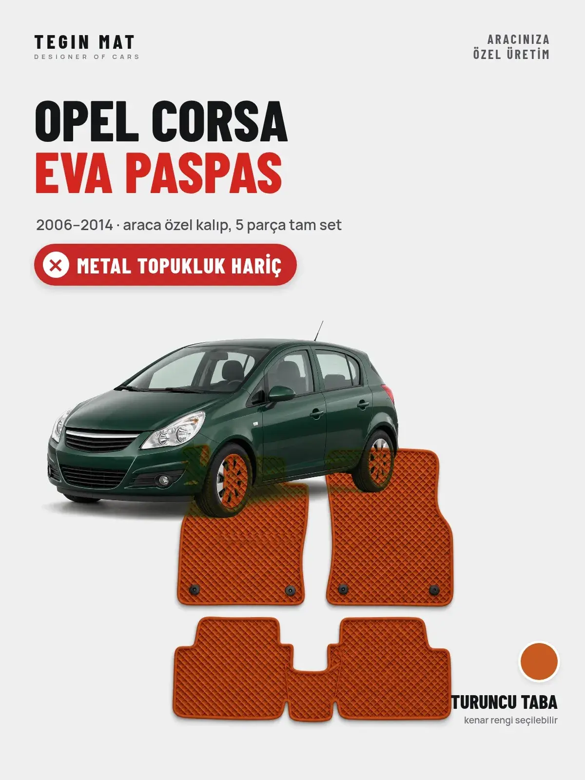Opel Corsa EVA Oto Paspas Tam Set (2006–2014) Turuncu Taba – Metal Topukluk Hariç (1)
