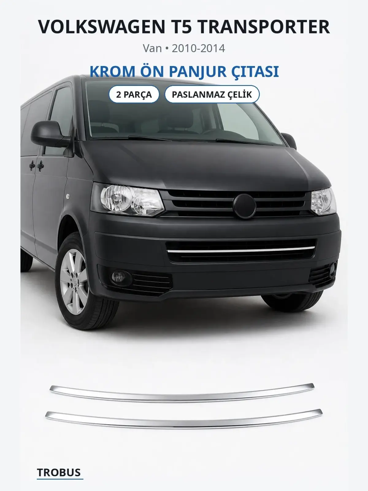 Volkswagen T5 Transporter krom ön panjur çıtası 1