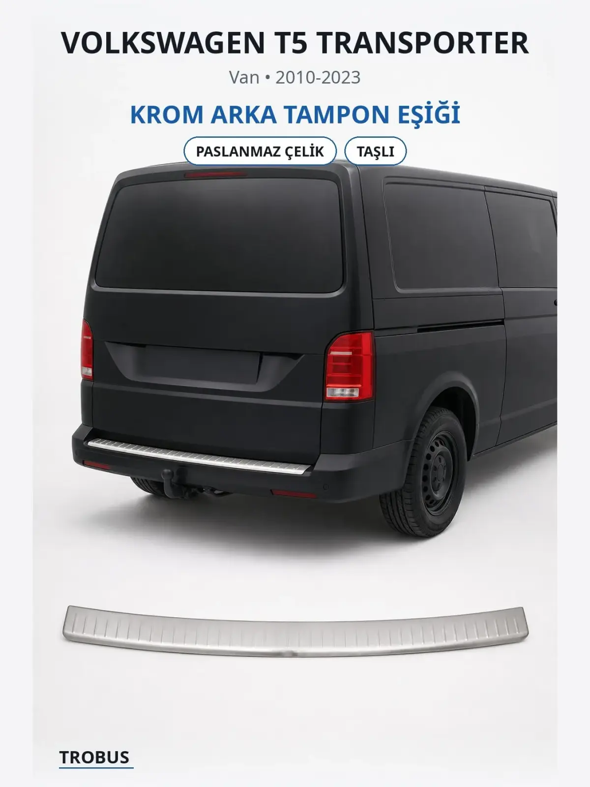 Volkswagen T5 Transporter krom arka tampon eşiği 1