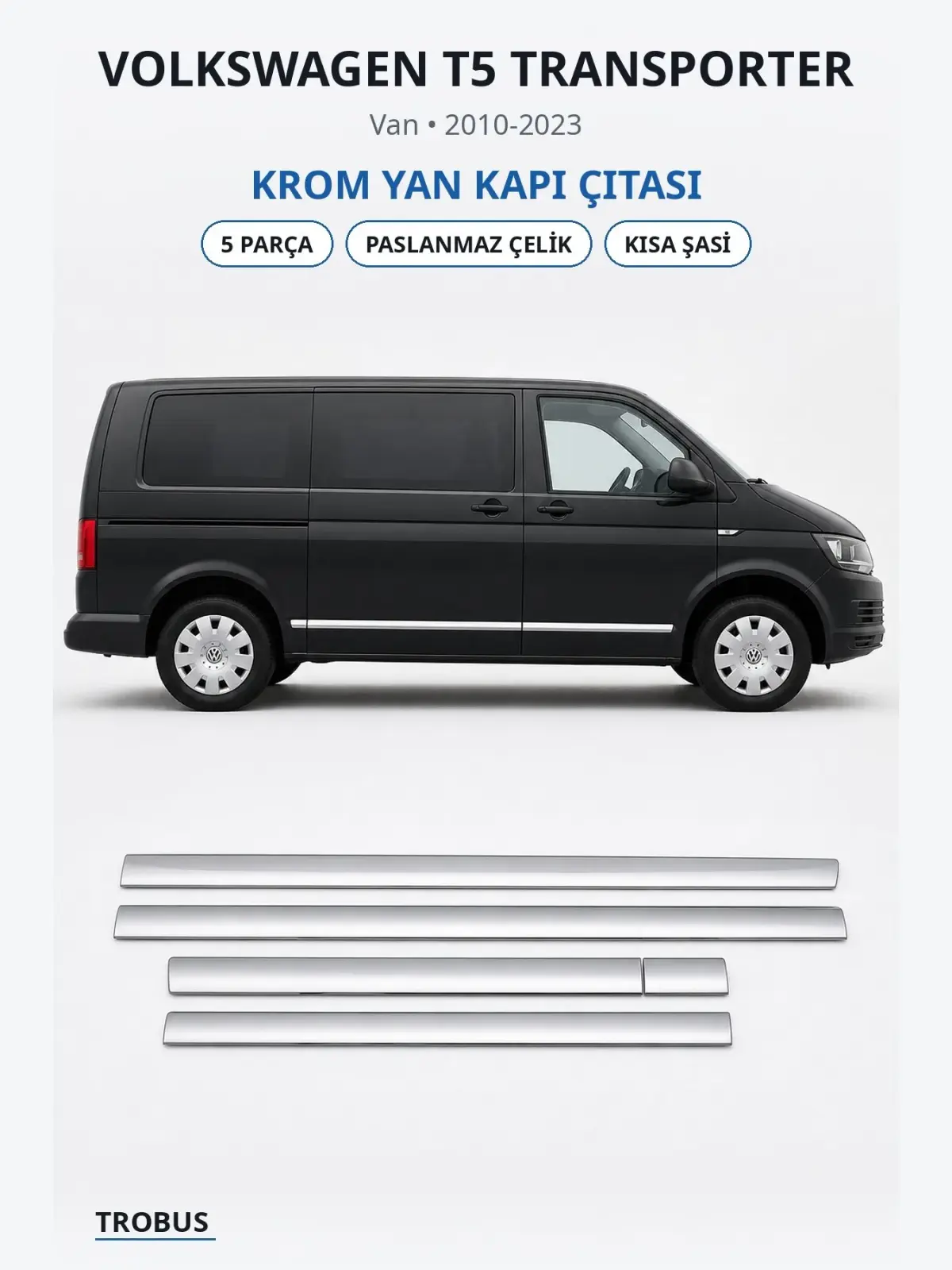 Volkswagen T5 Transporter krom yan kapı çıtası 1