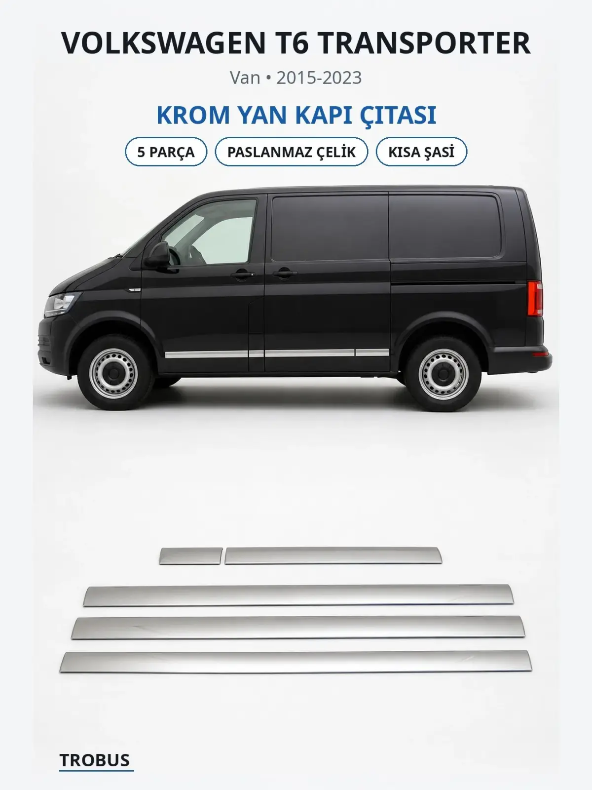 Volkswagen T6 Transporter krom yan kapı çıtası 1