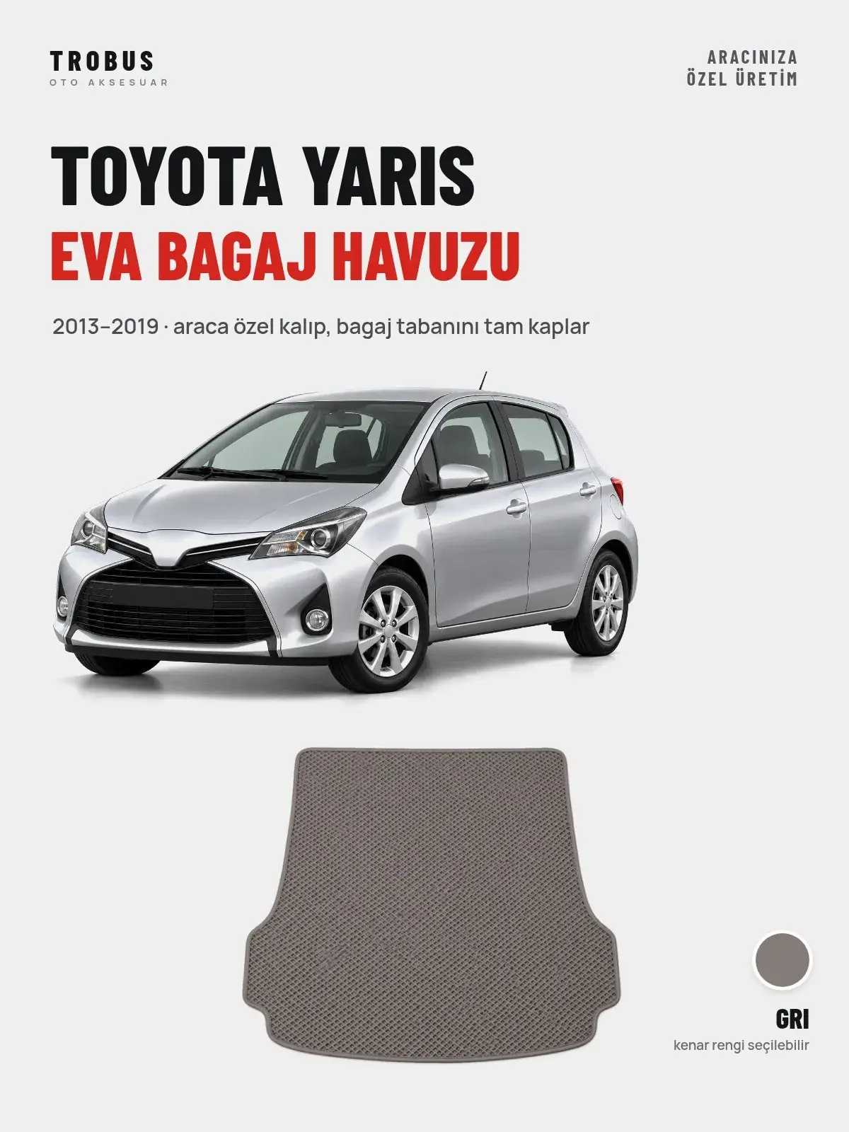 Toyota Yaris EVA Bagaj Havuzu (2013–2019) Gri – Araca Özel Kalıp (1)