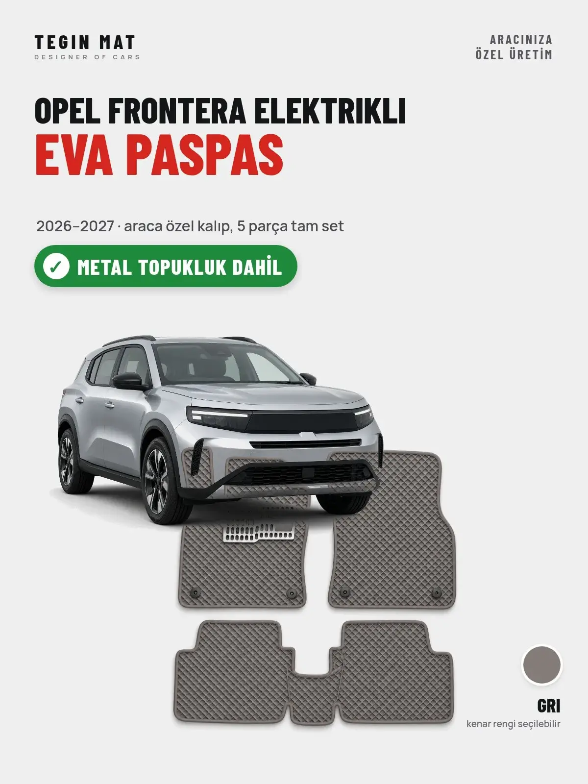 Opel Frontera Elektrikli EVA Oto Paspas Tam Set (2026–2027) Gri – Metal Topukluk Dahil (1)