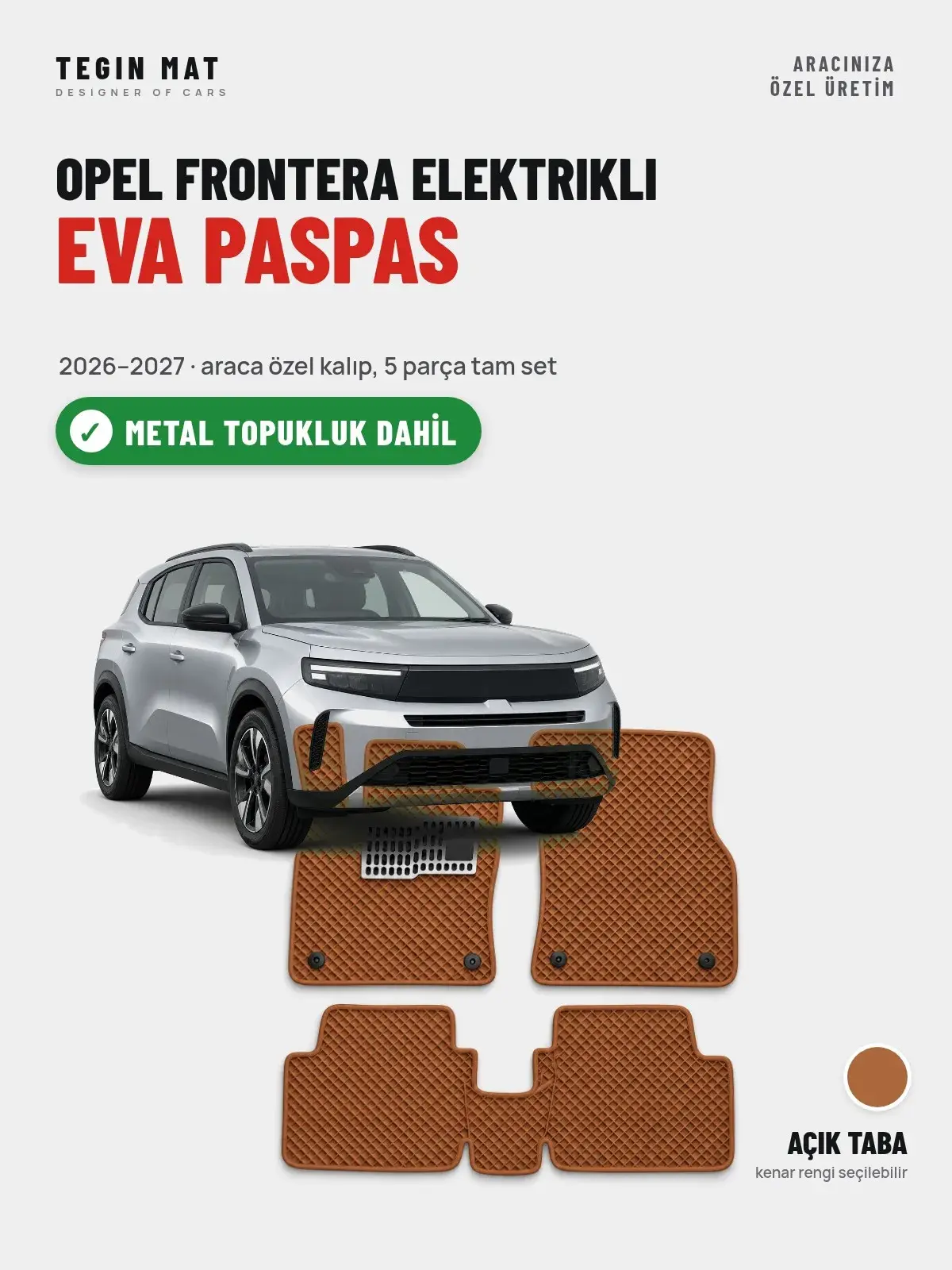 Opel Frontera Elektrikli EVA Oto Paspas Tam Set (2026–2027) Açık Taba – Metal Topukluk Dahil (1)