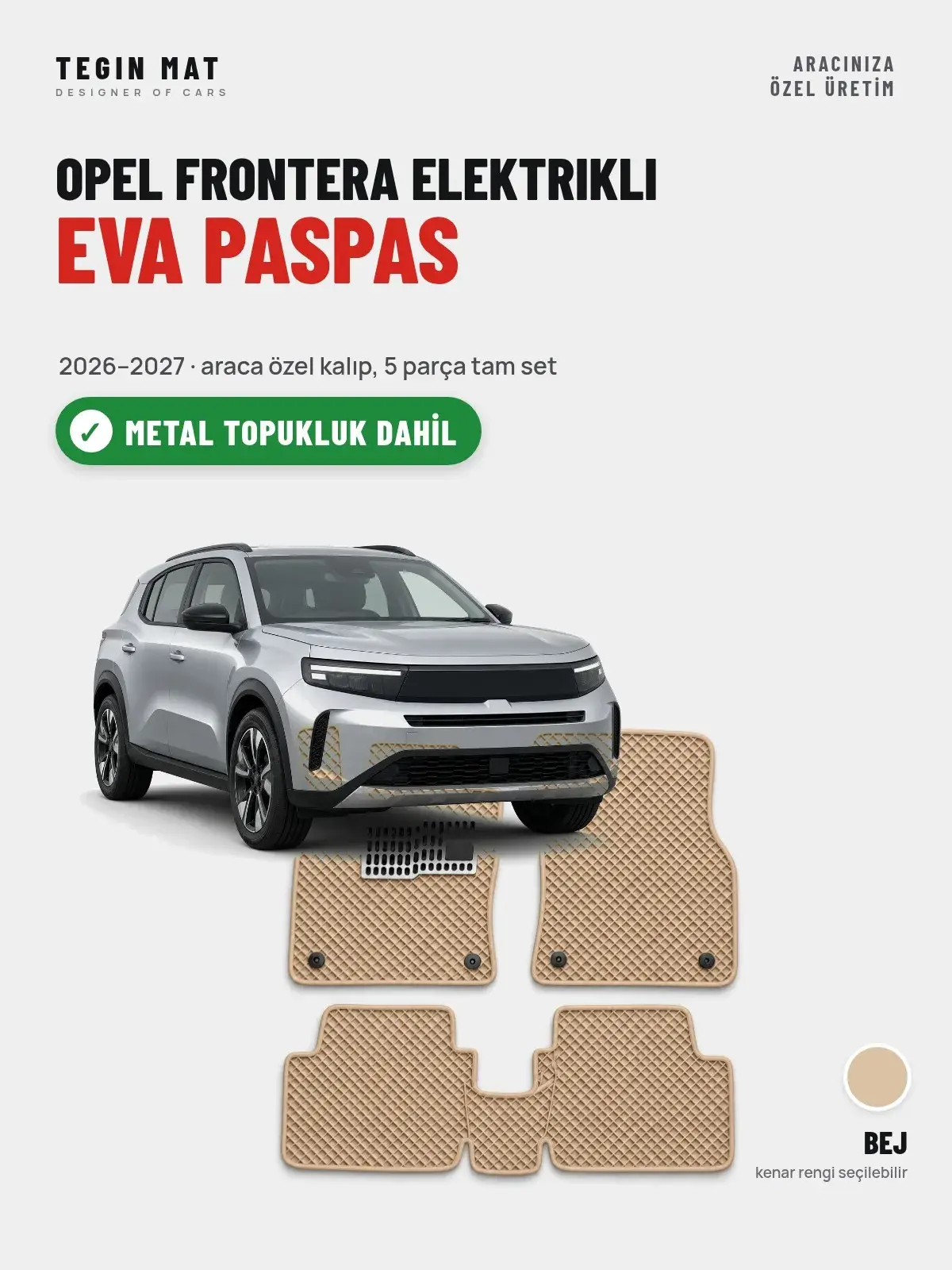 Opel Frontera Elektrikli EVA Oto Paspas Tam Set (2026–2027) Bej – Metal Topukluk Dahil (1)