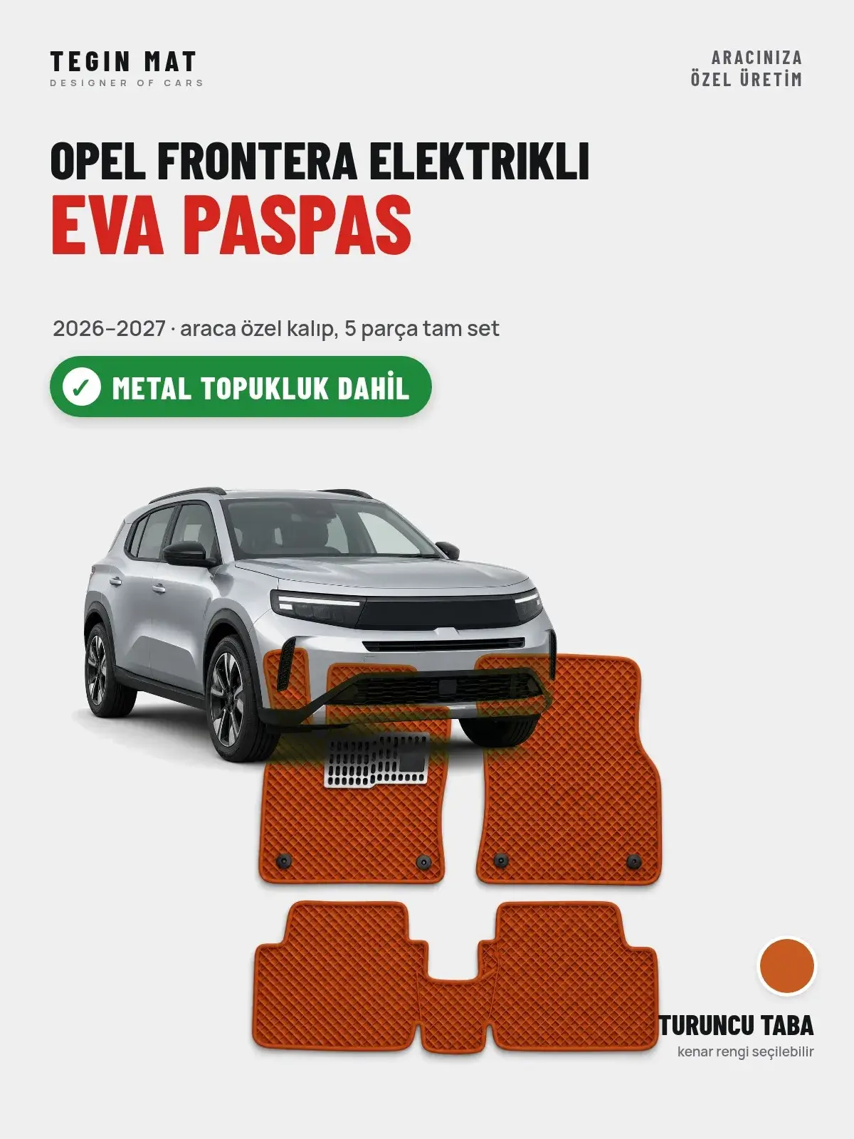 Opel Frontera Elektrikli EVA Oto Paspas Tam Set (2026–2027) Turuncu Taba – Metal Topukluk Dahil (1)