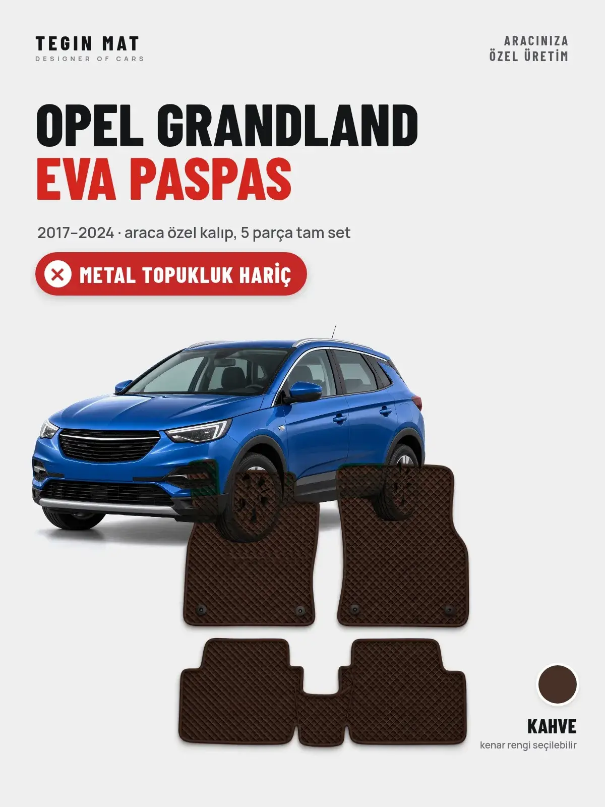 Opel Grandland EVA Oto Paspas Tam Set (2017–2024) Kahve – Metal Topukluk Hariç (1)