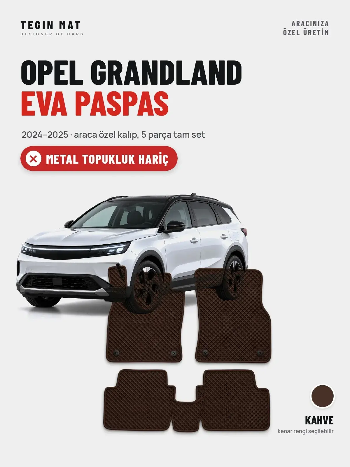 Opel Grandland EVA Oto Paspas Tam Set (2024–2025) Kahve – Metal Topukluk Hariç (1)