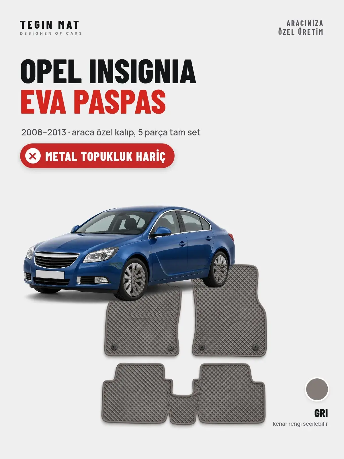 Opel Insignia EVA Oto Paspas Tam Set (2008–2013) Gri – Metal Topukluk Hariç (1)