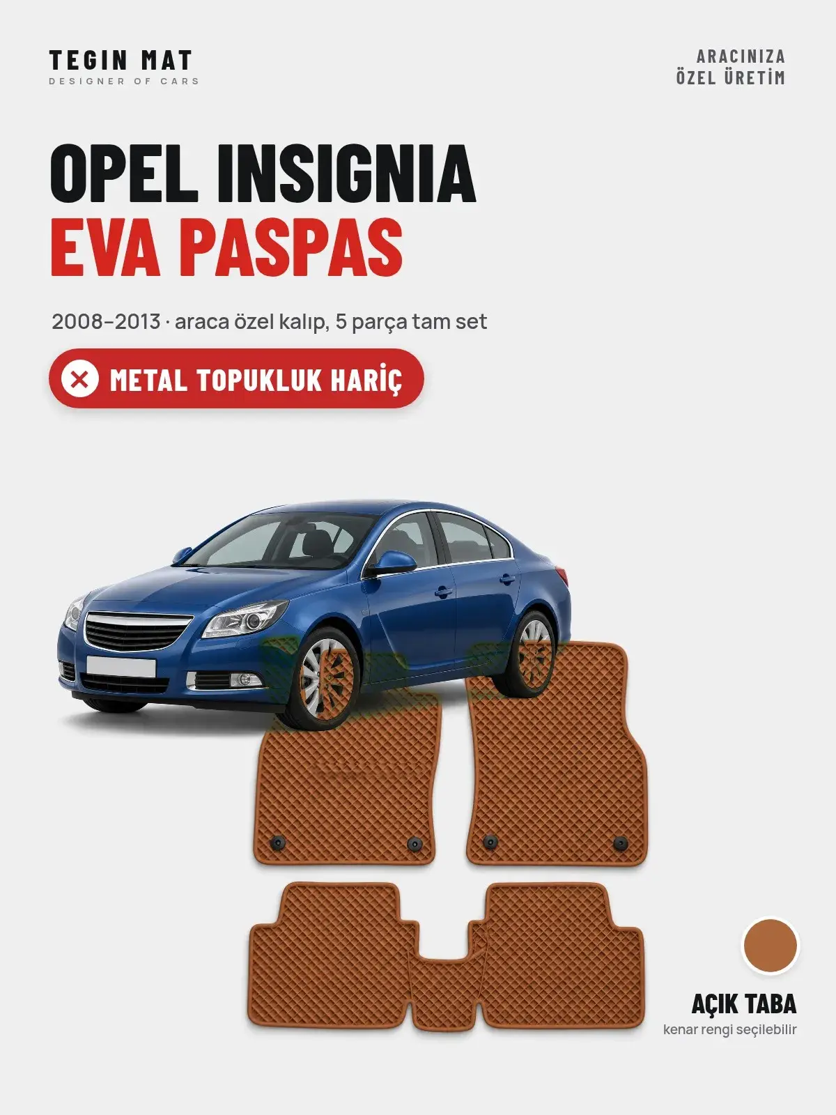 Opel Insignia EVA Oto Paspas Tam Set (2008–2013) Açık Taba – Metal Topukluk Hariç (1)