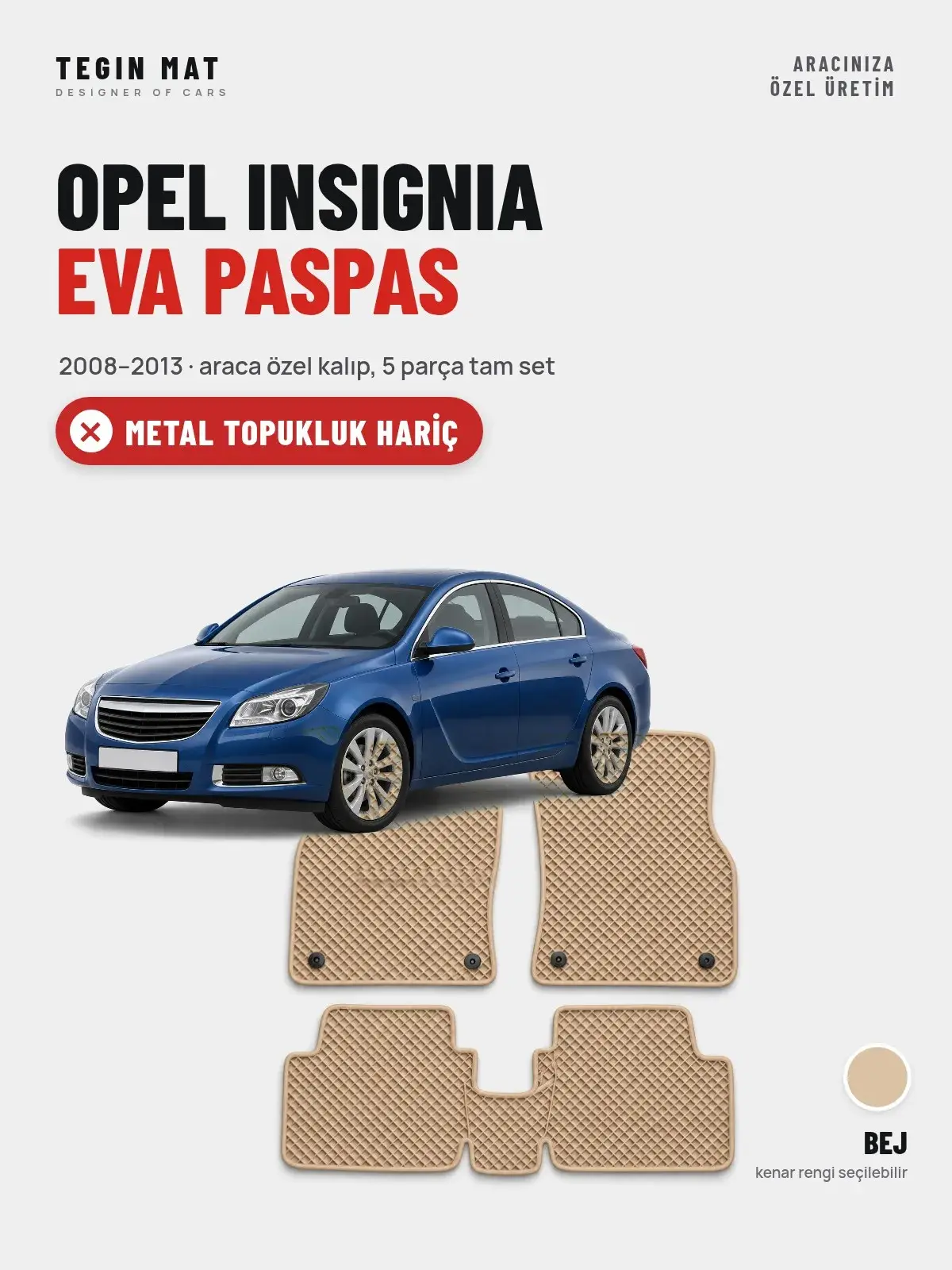 Opel Insignia EVA Oto Paspas Tam Set (2008–2013) Bej – Metal Topukluk Hariç (1)