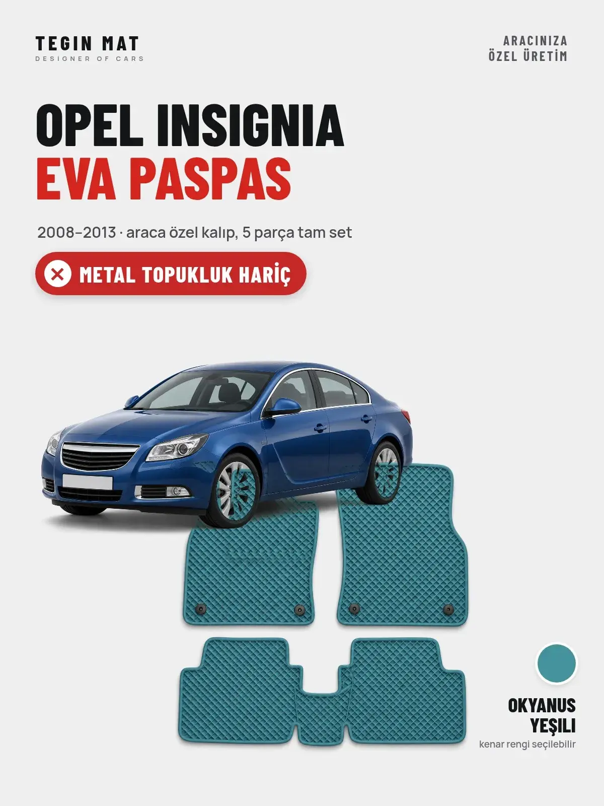 Opel Insignia EVA Oto Paspas Tam Set (2008–2013) Okyanus Yeşili – Metal Topukluk Hariç (1)
