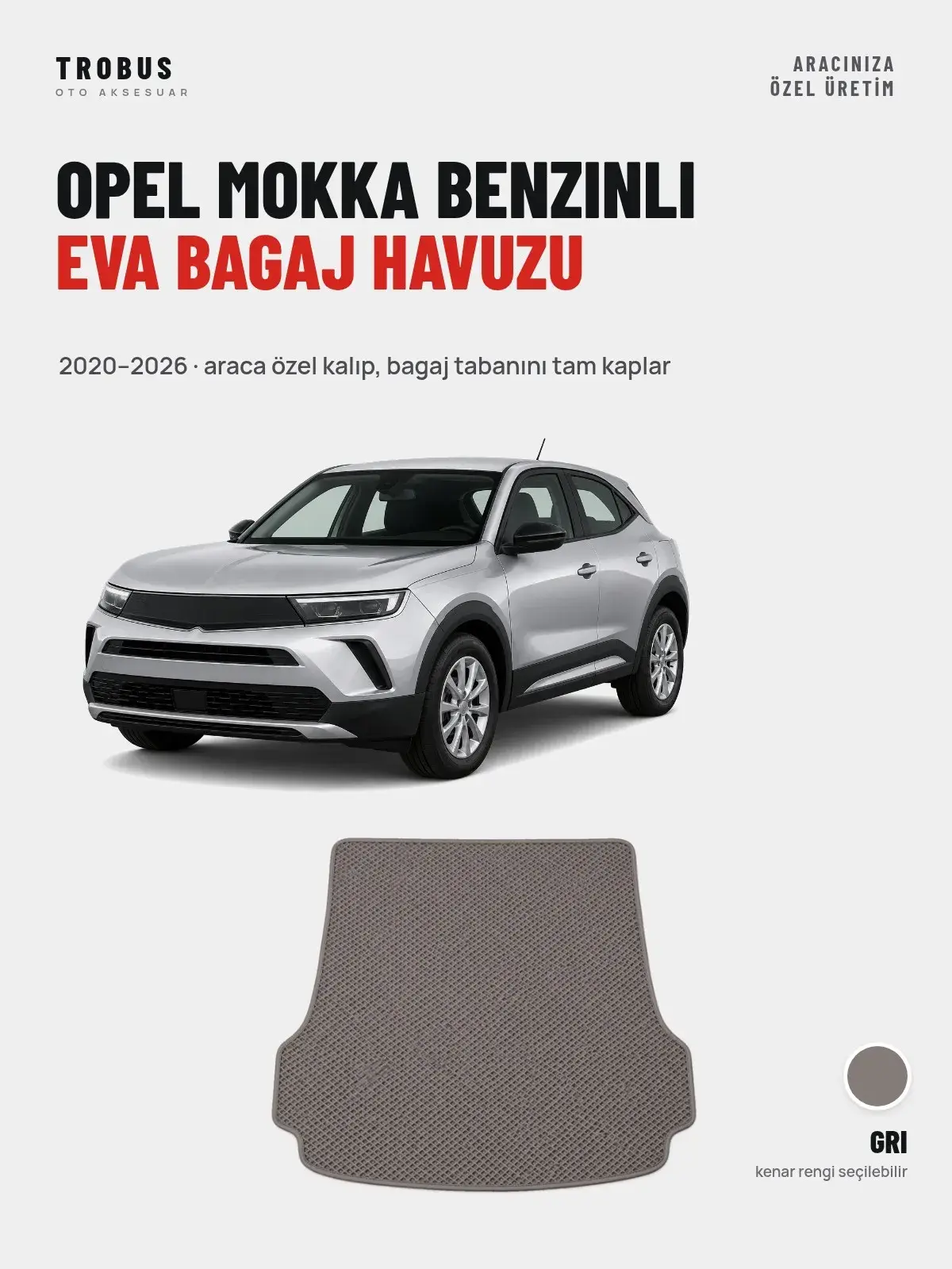 Opel Mokka Benzinli EVA Bagaj Havuzu (2020–2026) Gri – Araca Özel Kalıp (1)