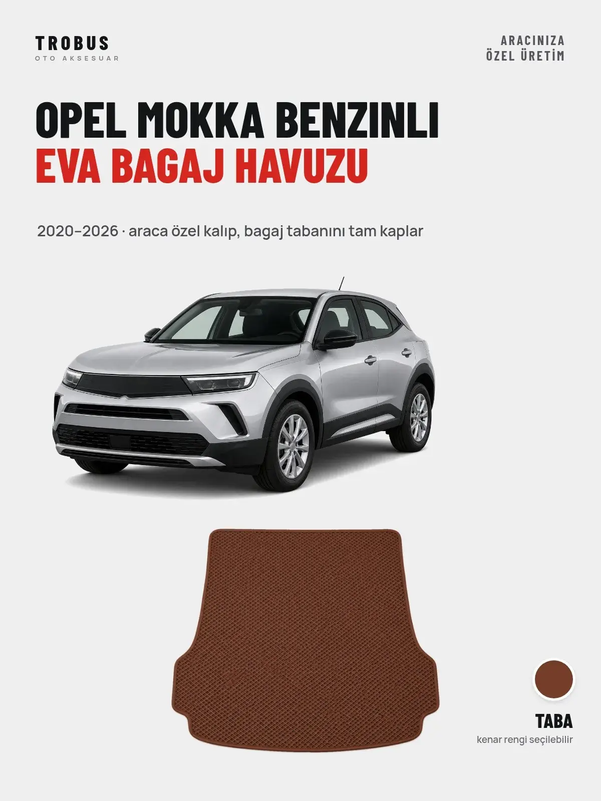 Opel Mokka Benzinli EVA Bagaj Havuzu (2020–2026) Taba – Araca Özel Kalıp (1)
