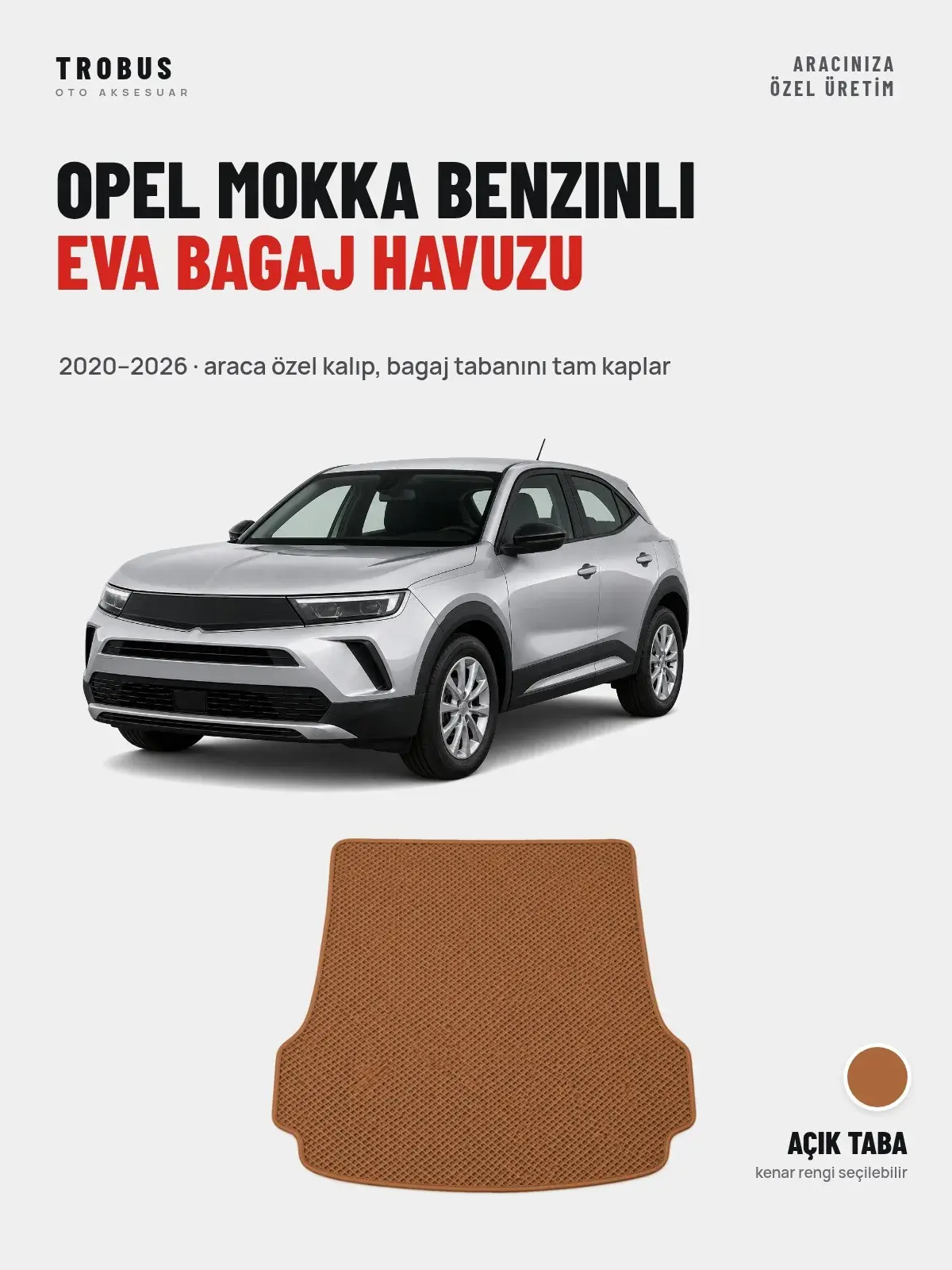 Opel Mokka Benzinli EVA Bagaj Havuzu (2020–2026) Açık Taba – Araca Özel Kalıp (1)