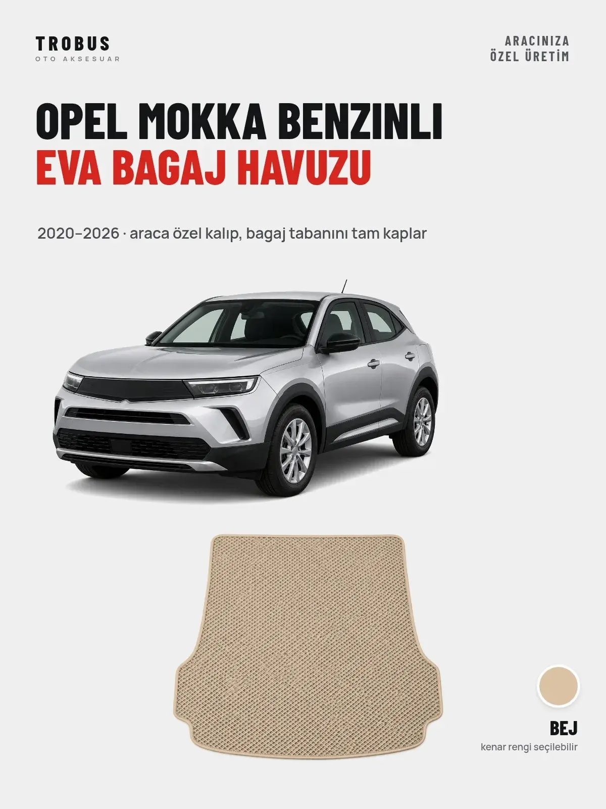 Opel Mokka Benzinli EVA Bagaj Havuzu (2020–2026) Bej – Araca Özel Kalıp (1)