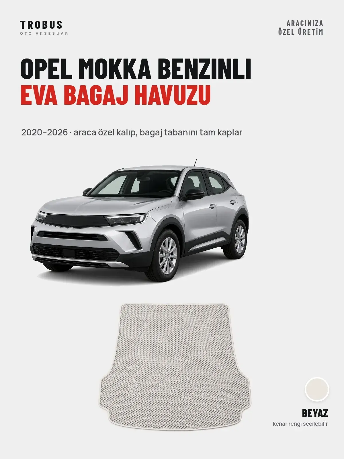 Opel Mokka Benzinli EVA Bagaj Havuzu (2020–2026) Beyaz – Araca Özel Kalıp (1)