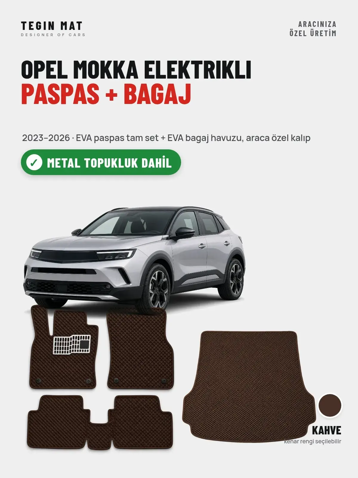 Opel Mokka Elektrikli EVA Paspas + Bagaj Havuzu Seti (2023–2026) Kahve – Metal Topukluk Dahil (1)