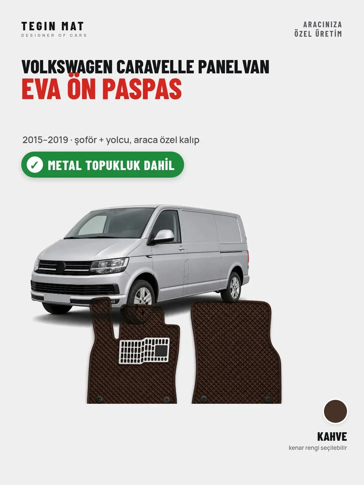Volkswagen Caravelle Panelvan EVA Ön Paspas (2015–2019) Kahve – Metal Topukluk Dahil (1)