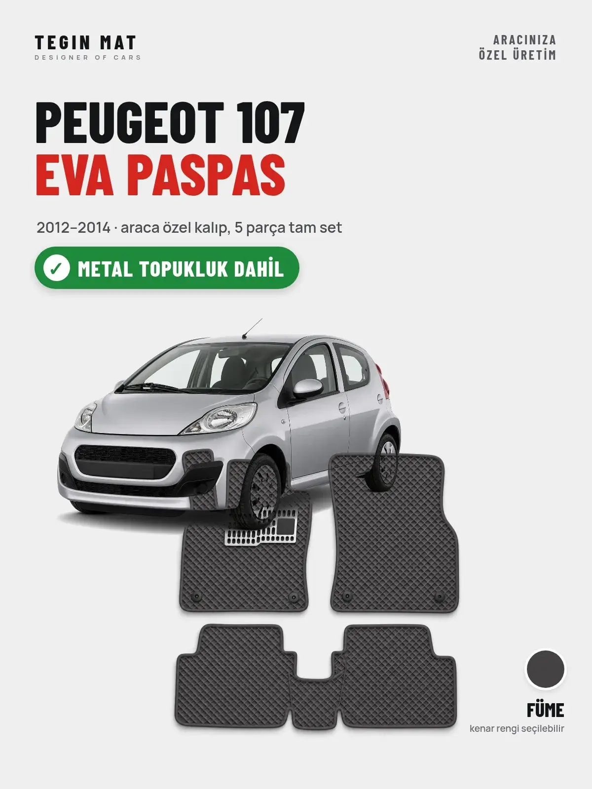 Peugeot 107 EVA Oto Paspas Tam Set (2012–2014) Füme – Metal Topukluk Dahil (1)