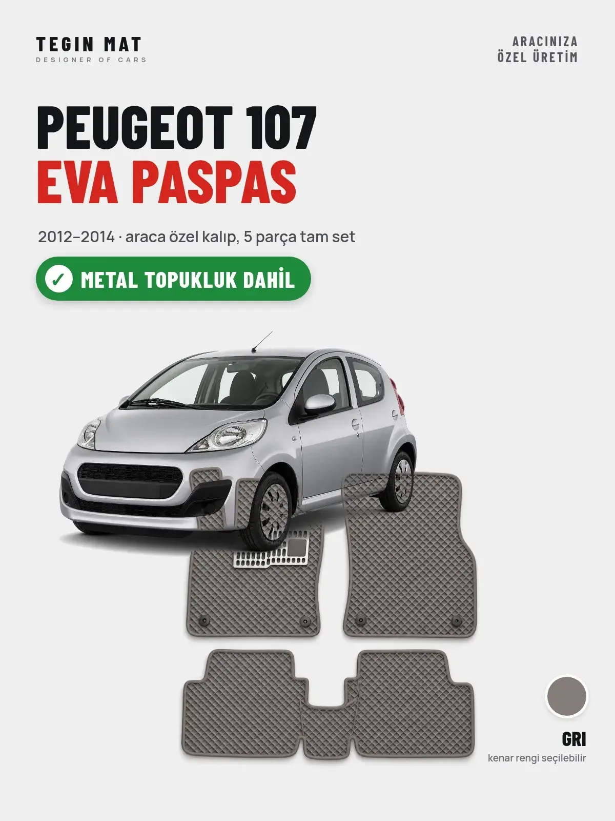Peugeot 107 EVA Oto Paspas Tam Set (2012–2014) Gri – Metal Topukluk Dahil (1)