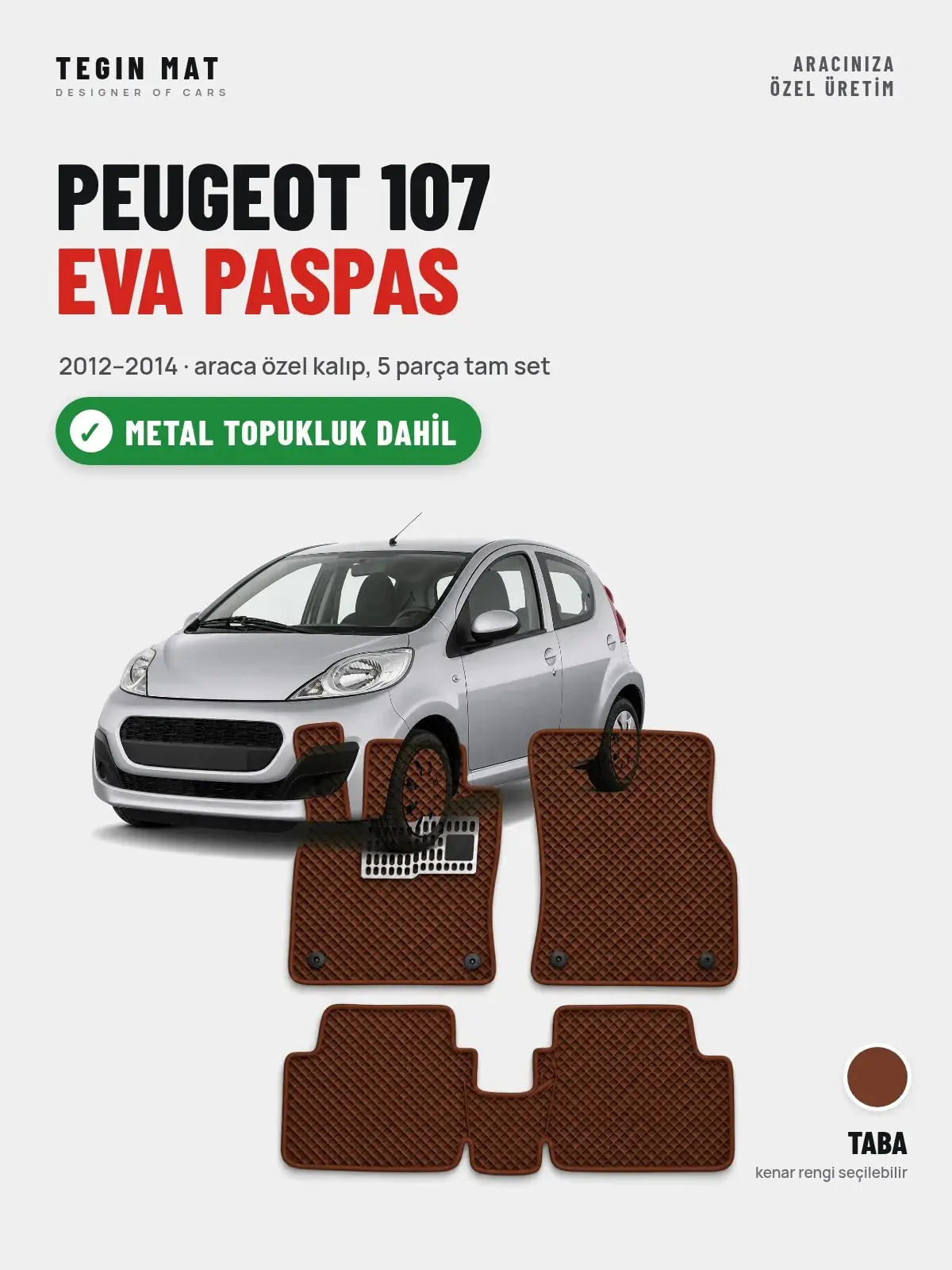 Peugeot 107 EVA Oto Paspas Tam Set (2012–2014) Taba – Metal Topukluk Dahil (1)