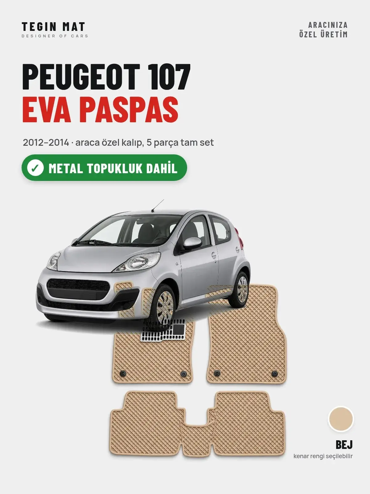 Peugeot 107 EVA Oto Paspas Tam Set (2012–2014) Bej – Metal Topukluk Dahil (1)