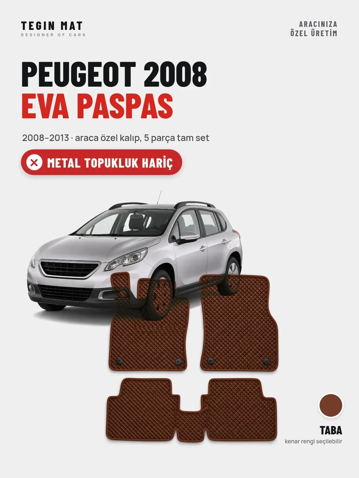 Peugeot 2008 EVA Oto Paspas Tam Set (2008–2013) Taba – Metal Topukluk Hariç (1)