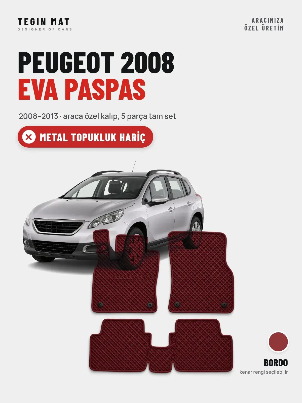 Peugeot 2008 EVA Oto Paspas Tam Set (2008–2013) Bordo – Metal Topukluk Hariç (1)