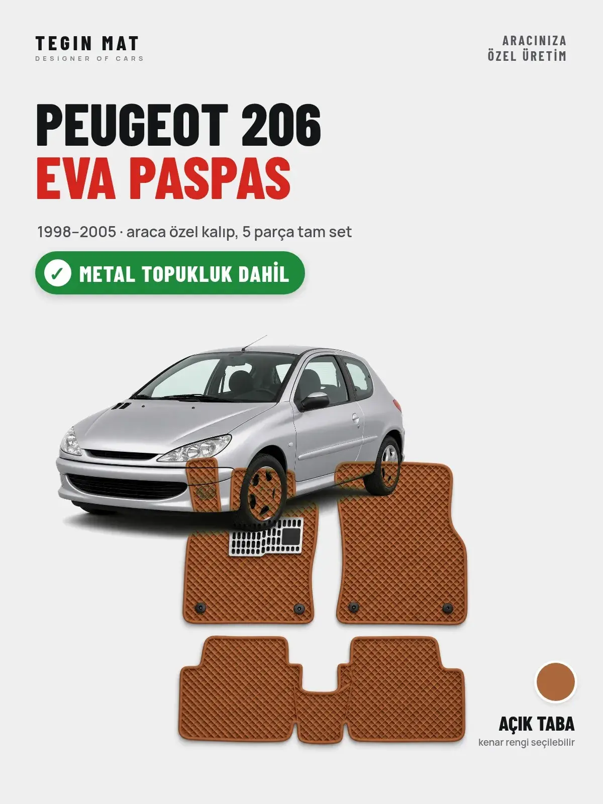 Peugeot 206 EVA Oto Paspas Tam Set (1998–2005) Açık Taba – Metal Topukluk Dahil (1)