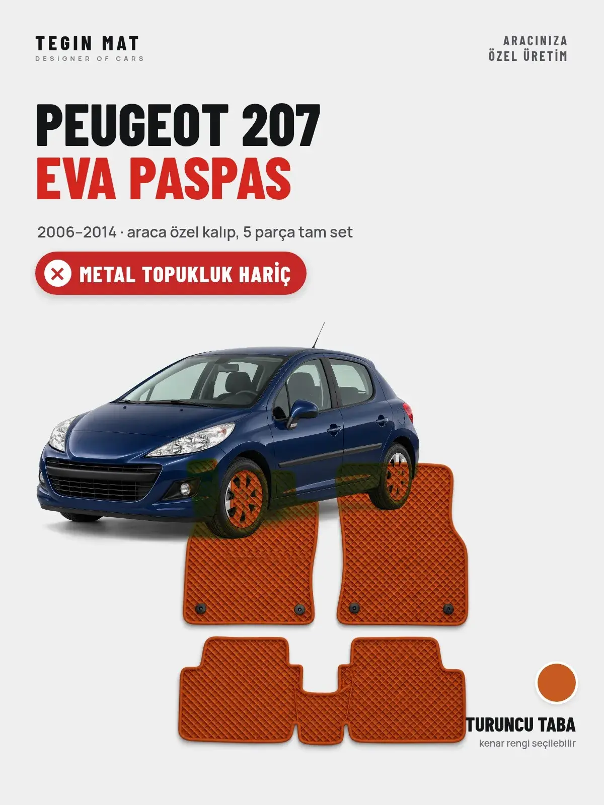 Peugeot 207 EVA Oto Paspas Tam Set (2006–2014) Turuncu Taba – Metal Topukluk Hariç (1)