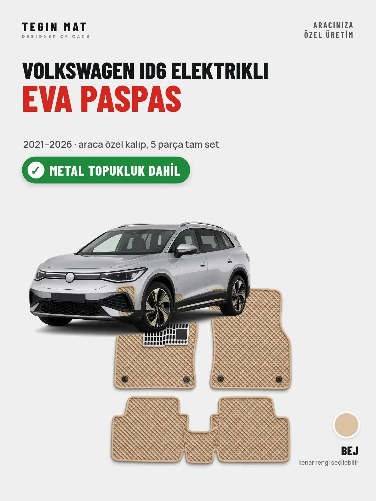 Volkswagen ID6 Elektrikli EVA Oto Paspas Tam Set (2021–2026) Bej – Metal Topukluk Dahil (1)