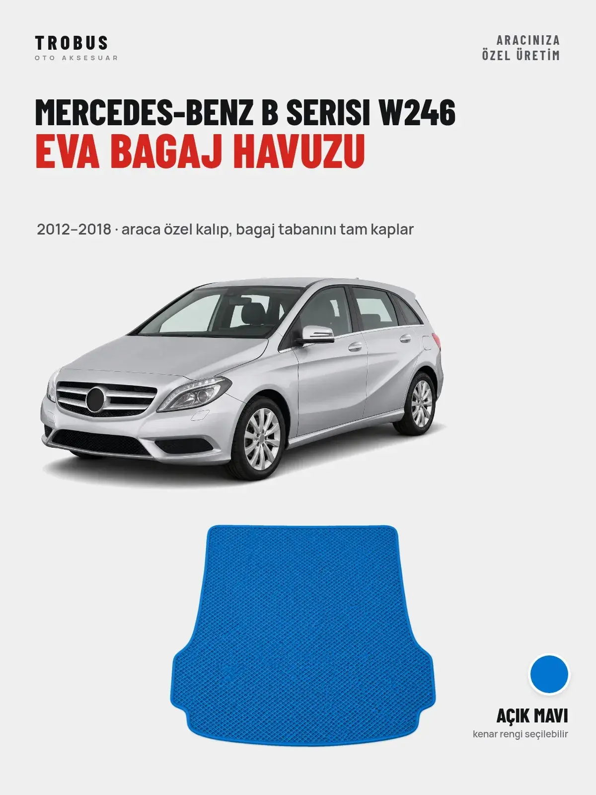 Mercedes-Benz B Serisi W246 EVA Bagaj Havuzu (2012–2018) Açık Mavi – Araca Özel Kalıp (1)