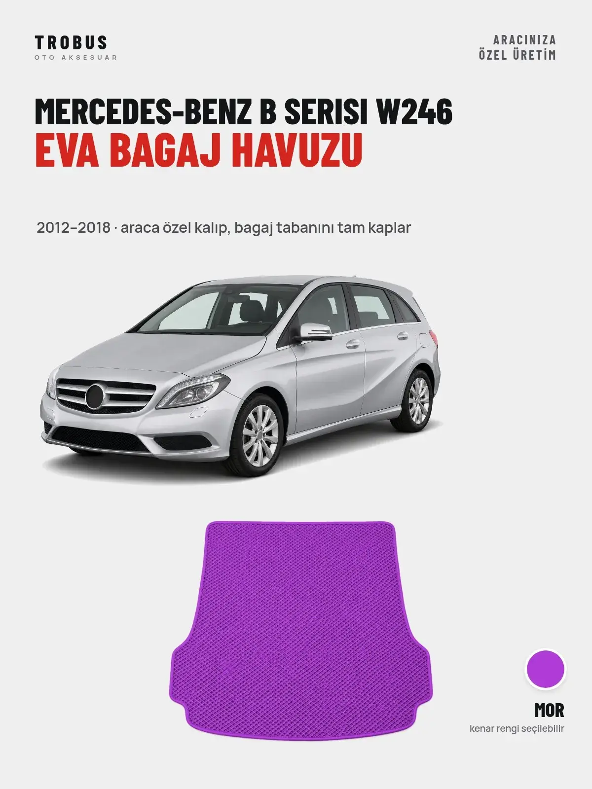 Mercedes-Benz B Serisi W246 EVA Bagaj Havuzu (2012–2018) Mor – Araca Özel Kalıp (1)