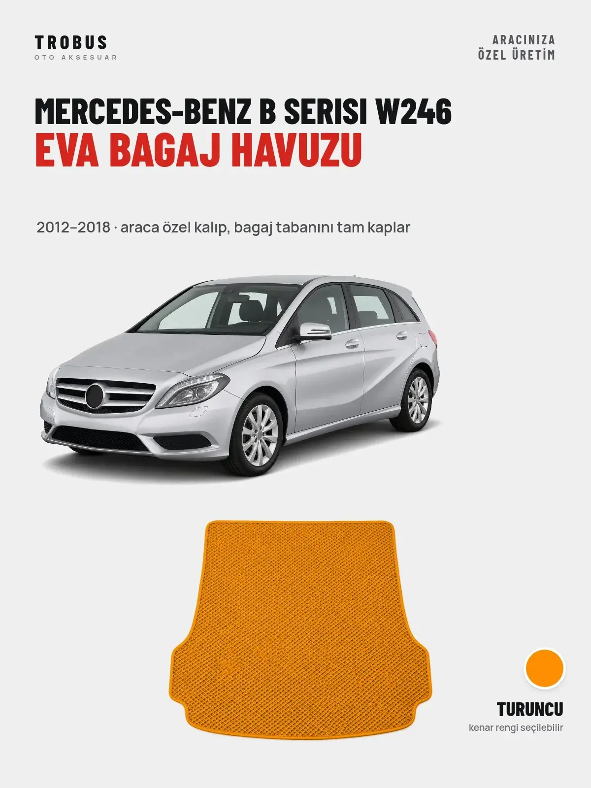 Mercedes-Benz B Serisi W246 EVA Bagaj Havuzu (2012–2018) Turuncu – Araca Özel Kalıp (1)