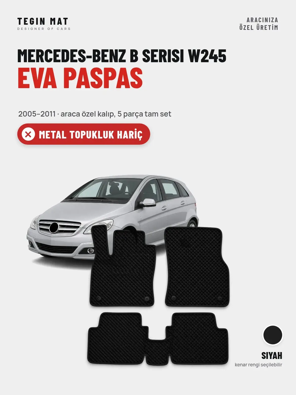 Mercedes-Benz B Serisi W245 EVA Oto Paspas Tam Set (2005–2011) Siyah – Metal Topukluk Hariç (1)