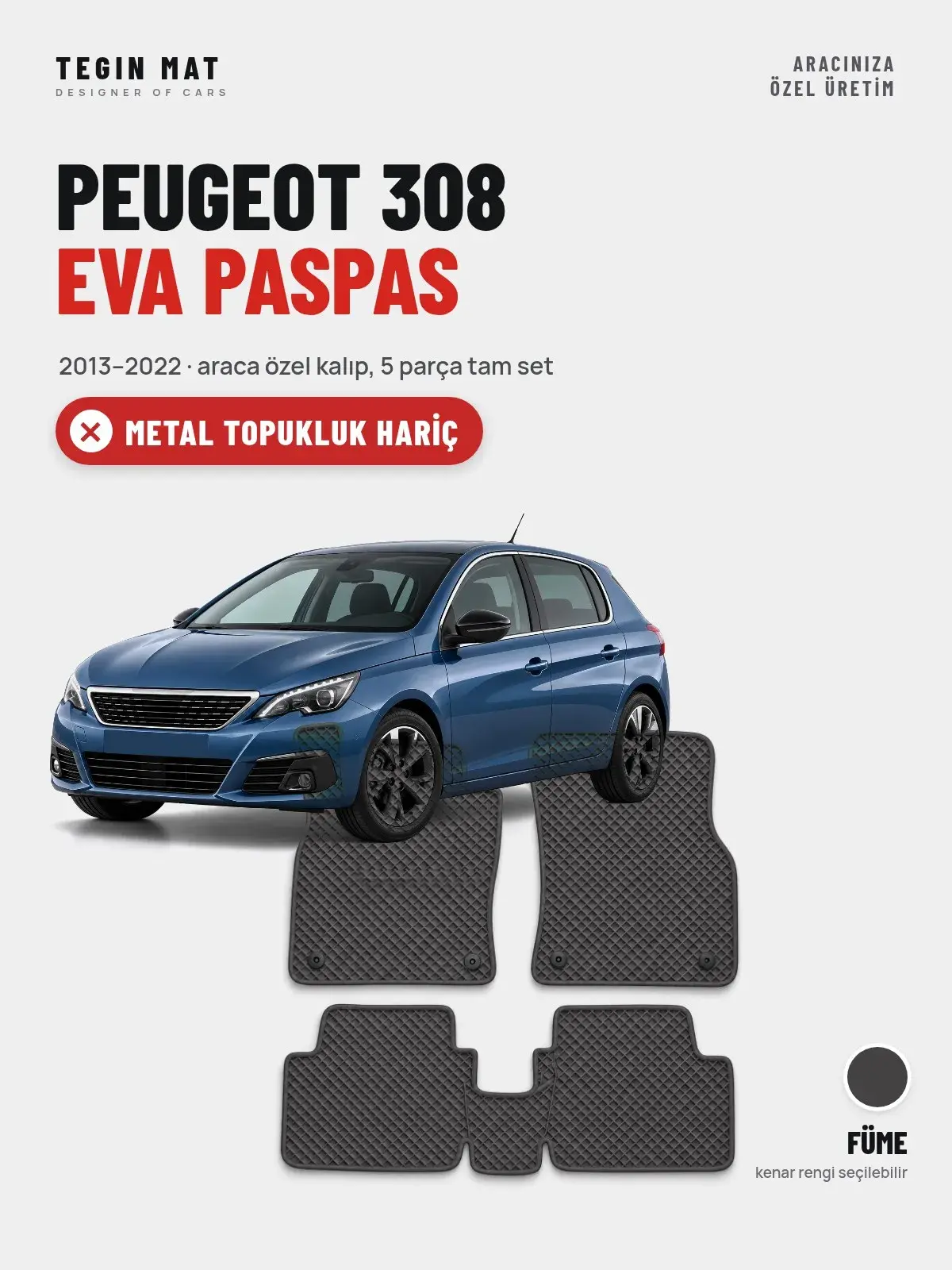 Peugeot 308 EVA Oto Paspas Tam Set (2013–2022) Füme – Metal Topukluk Hariç (1)