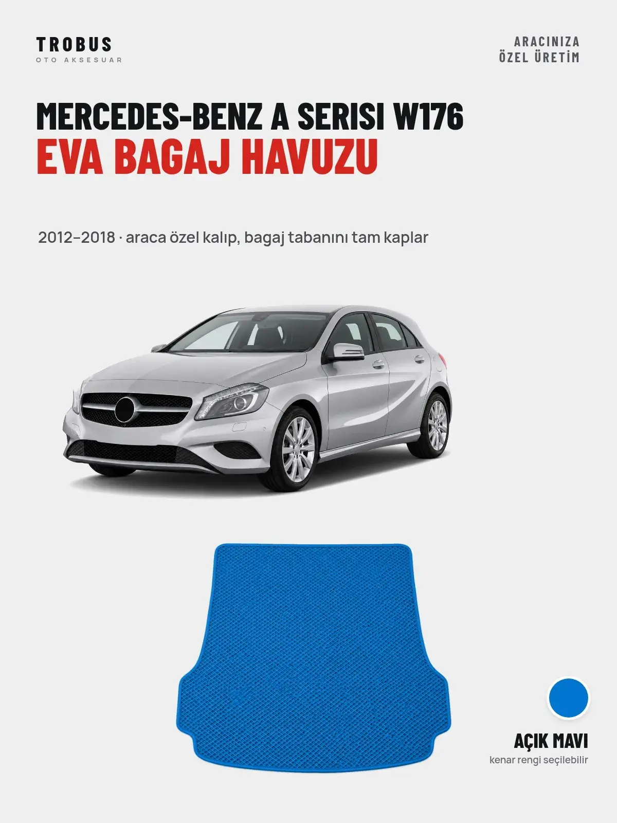 Mercedes-Benz A Serisi W176 EVA Bagaj Havuzu (2012–2018) Açık Mavi – Araca Özel Kalıp (1)