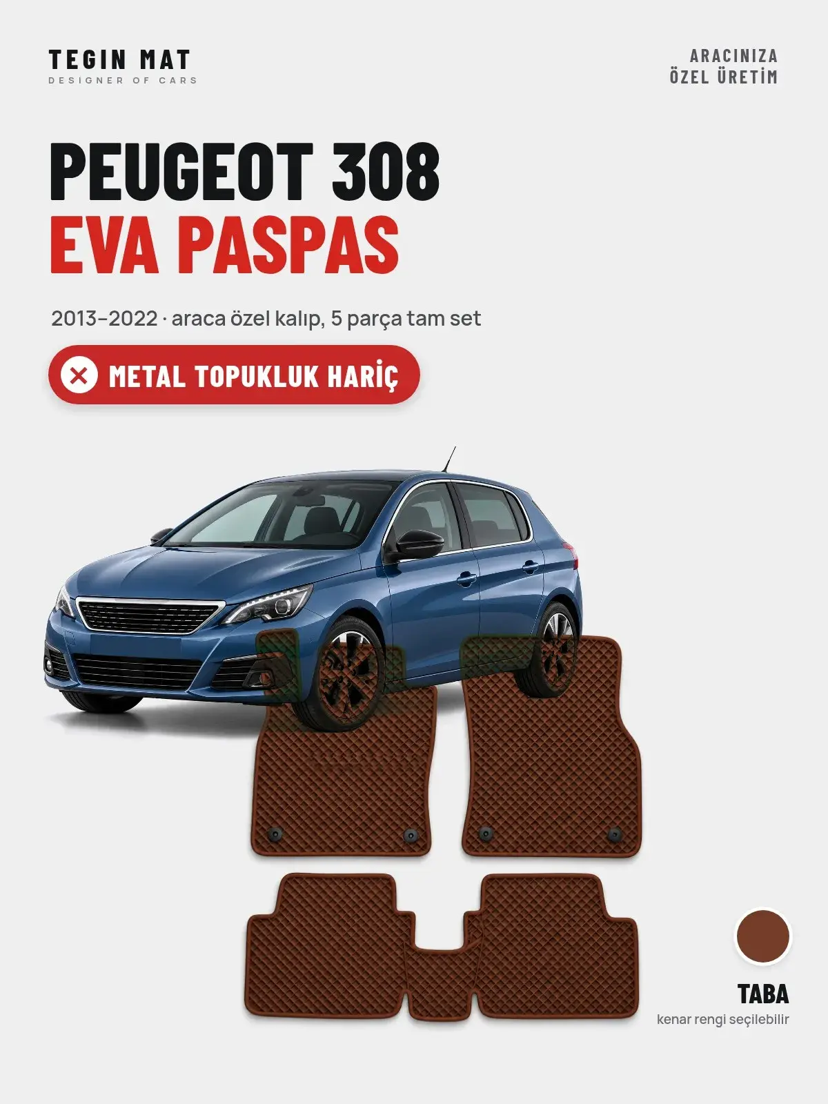 Peugeot 308 EVA Oto Paspas Tam Set (2013–2022) Taba – Metal Topukluk Hariç (1)