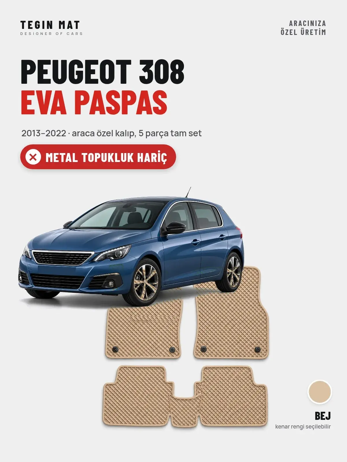 Peugeot 308 EVA Oto Paspas Tam Set (2013–2022) Bej – Metal Topukluk Hariç (1)