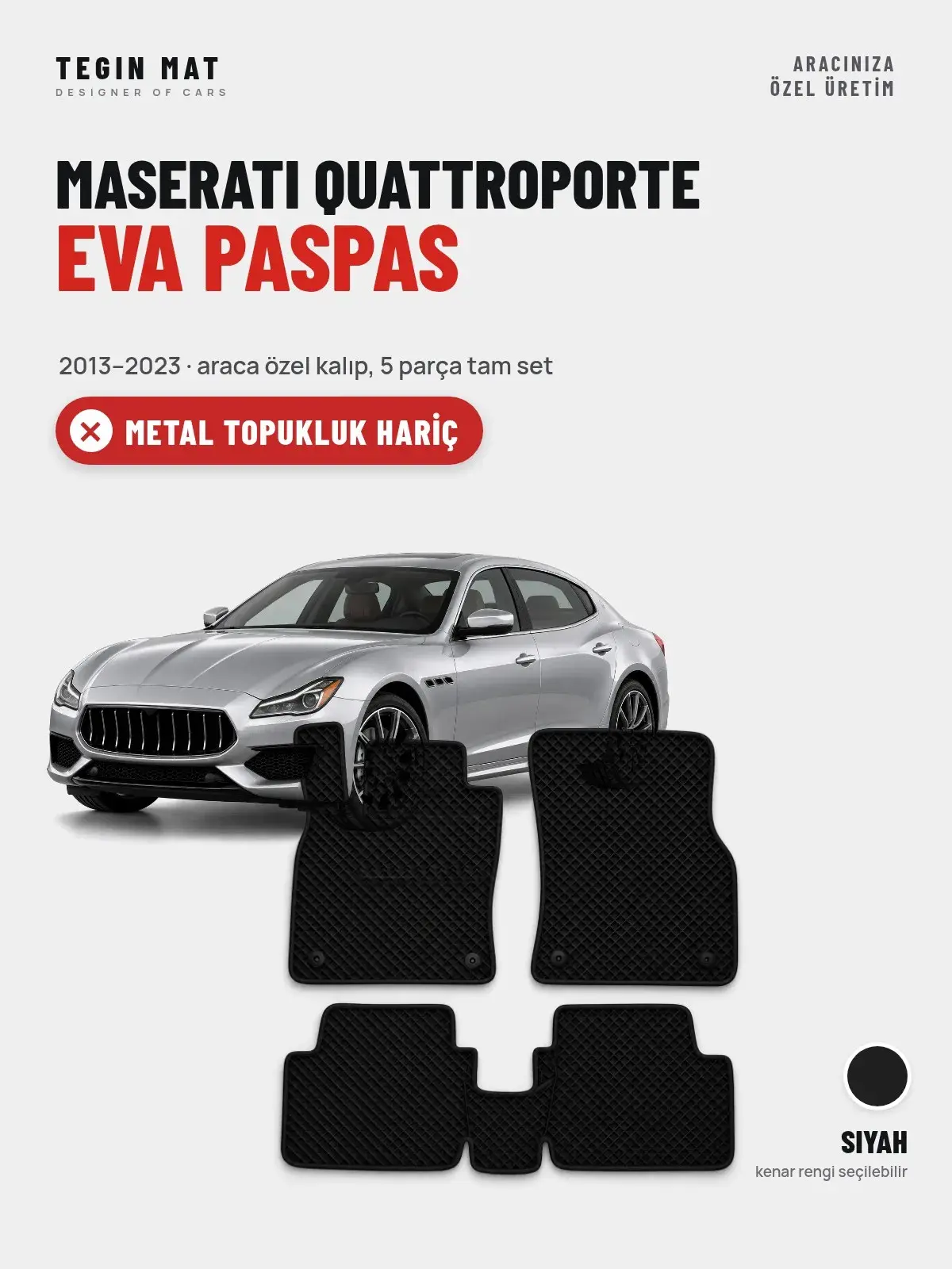 Maserati Quattroporte EVA Oto Paspas Tam Set (2013–2023) Siyah – Metal Topukluk Hariç (1)