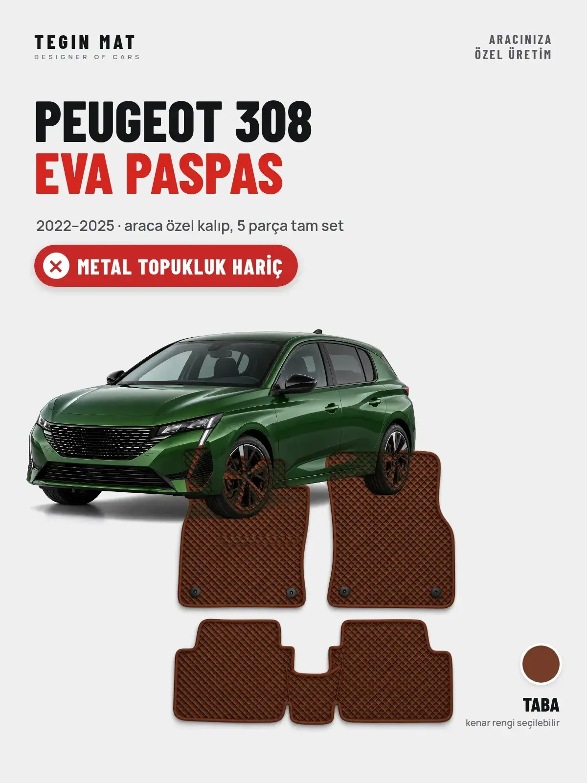 Peugeot 308 EVA Oto Paspas Tam Set (2022–2025) Taba – Metal Topukluk Hariç (1)