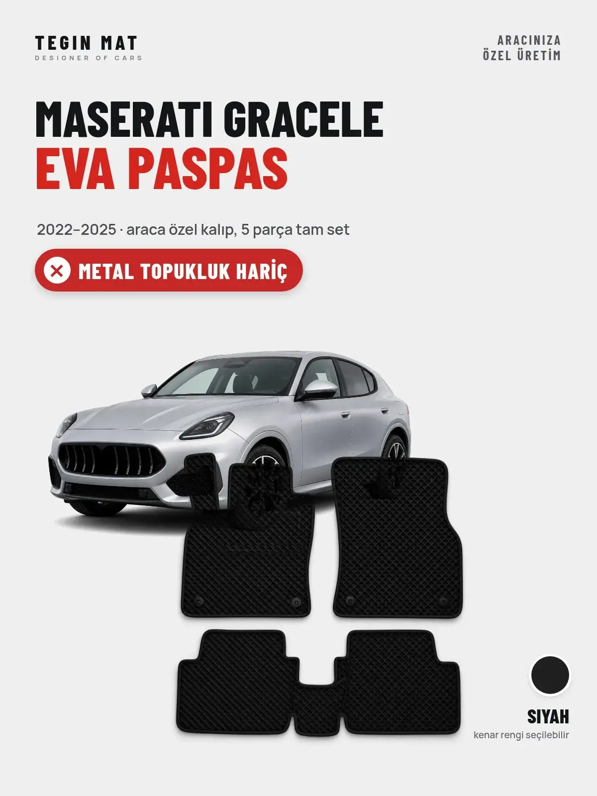 Maserati Gracele EVA Oto Paspas Tam Set (2022–2025) Siyah – Metal Topukluk Hariç (1)