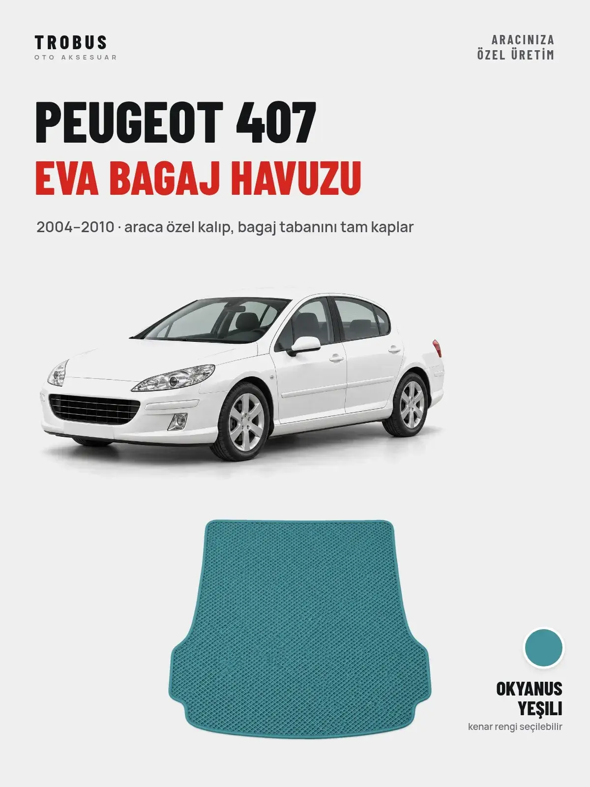 Peugeot 407 EVA Bagaj Havuzu (2004–2010) Okyanus Yeşili – Araca Özel Kalıp (1)