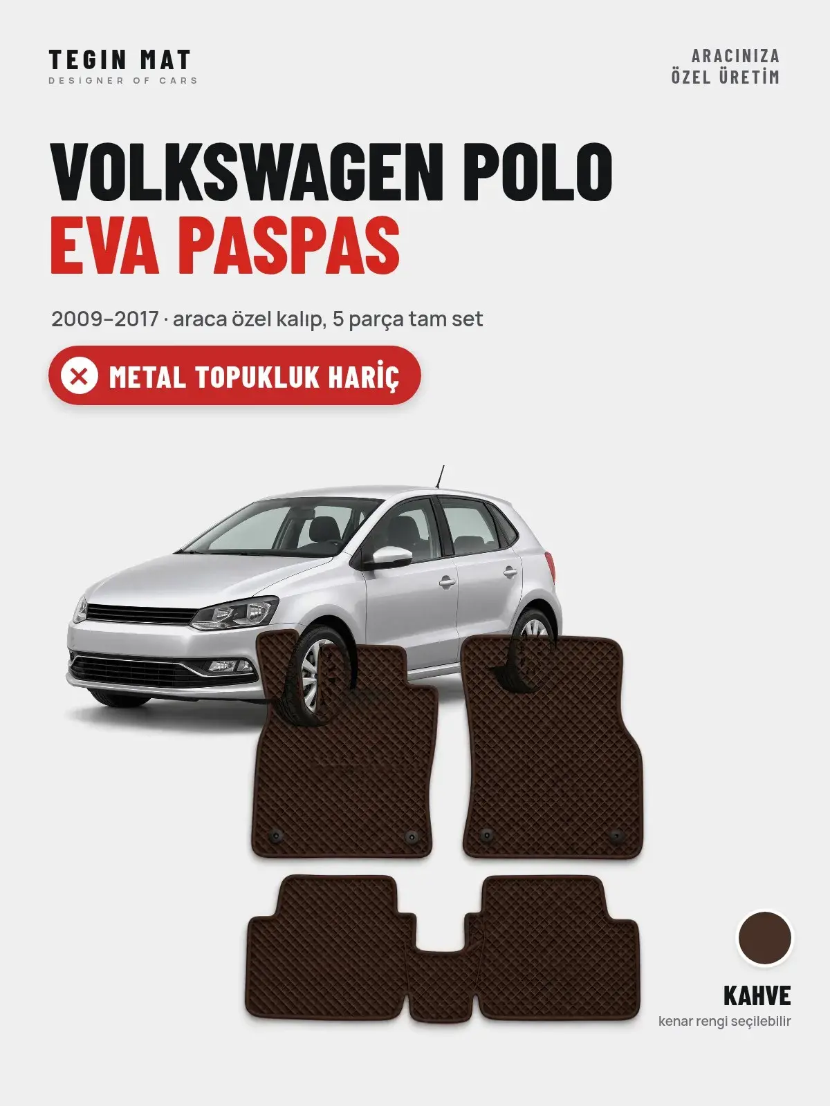 Volkswagen Polo EVA Oto Paspas Tam Set (2009–2017) Kahve – Metal Topukluk Hariç (1)