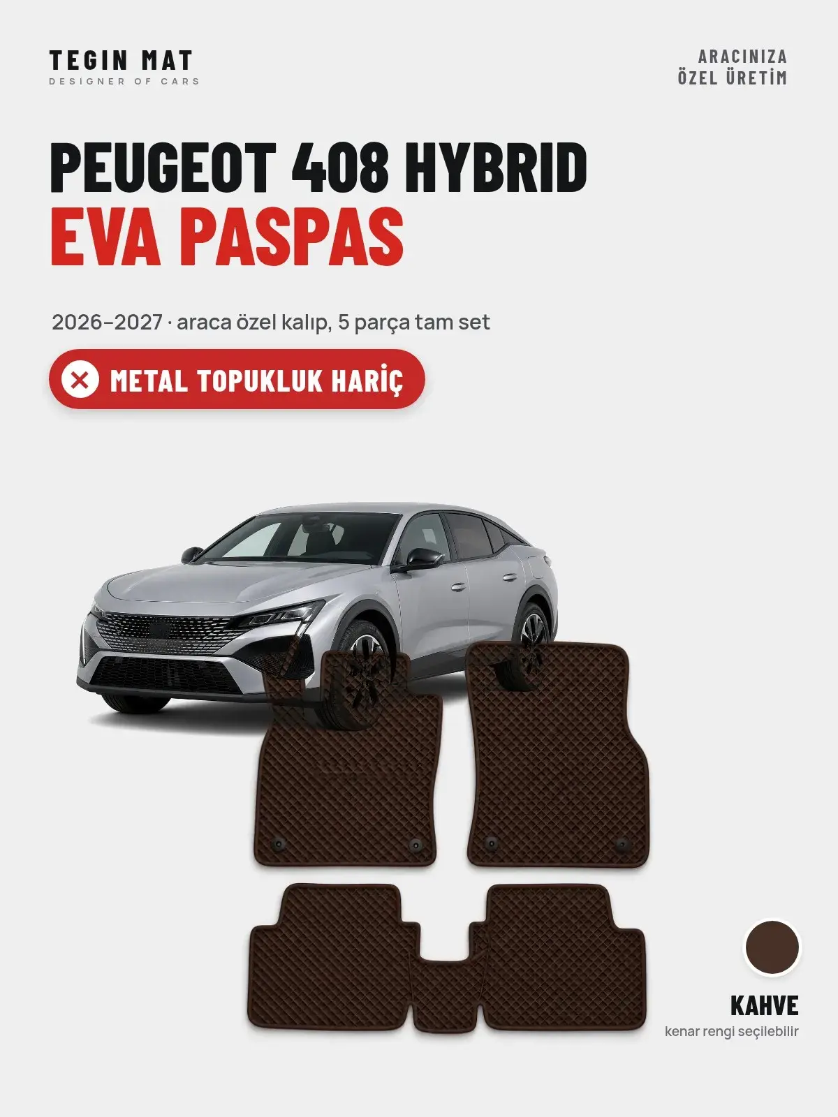 Peugeot 408 Hybrid EVA Oto Paspas Tam Set (2026–2027) Kahve – Metal Topukluk Hariç (1)