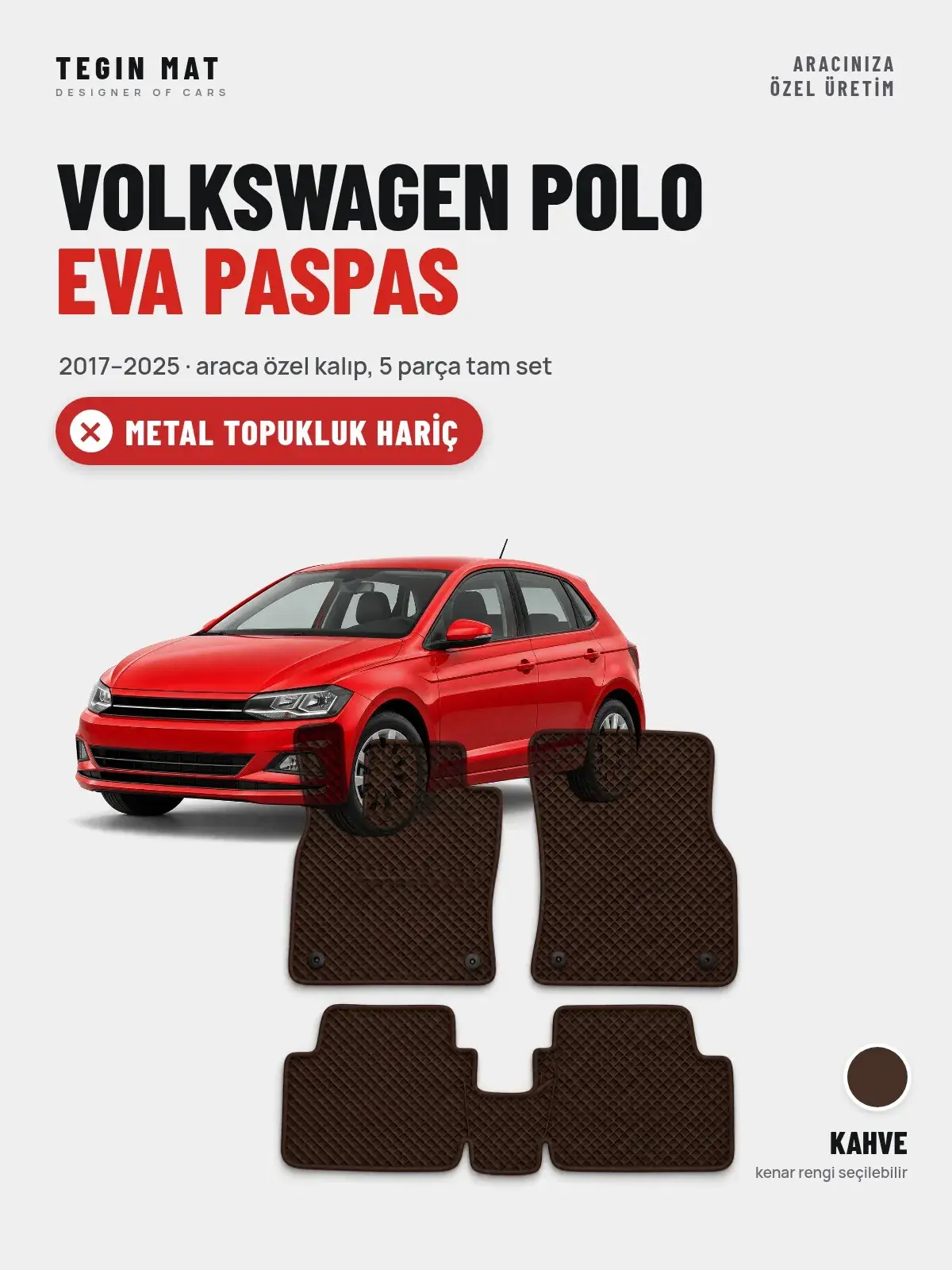 Volkswagen Polo EVA Oto Paspas Tam Set (2017–2025) Kahve – Metal Topukluk Hariç (1)