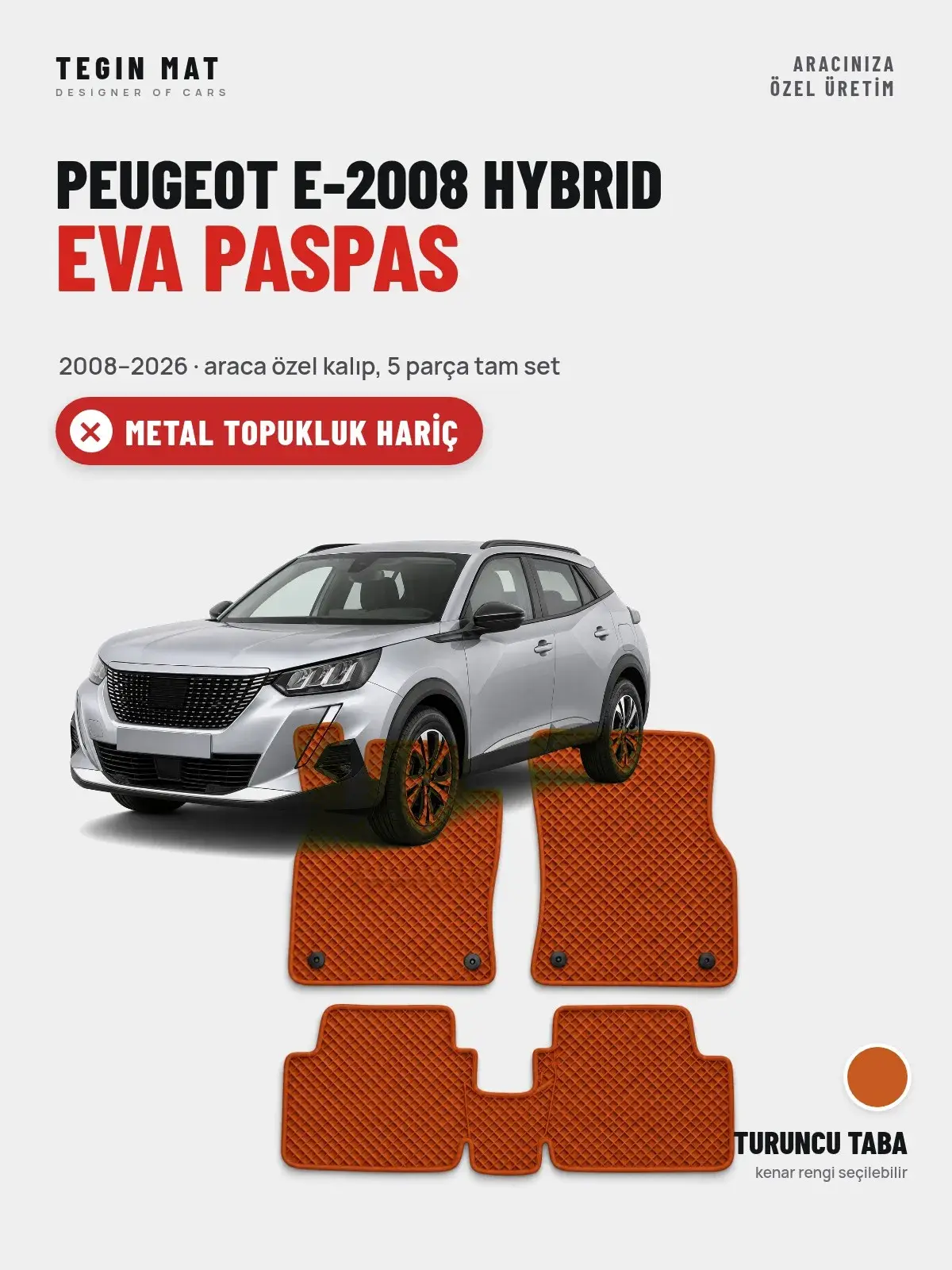 Peugeot e-2008 Hybrid EVA Oto Paspas Tam Set (2008–2026) Turuncu Taba – Metal Topukluk Hariç (1)