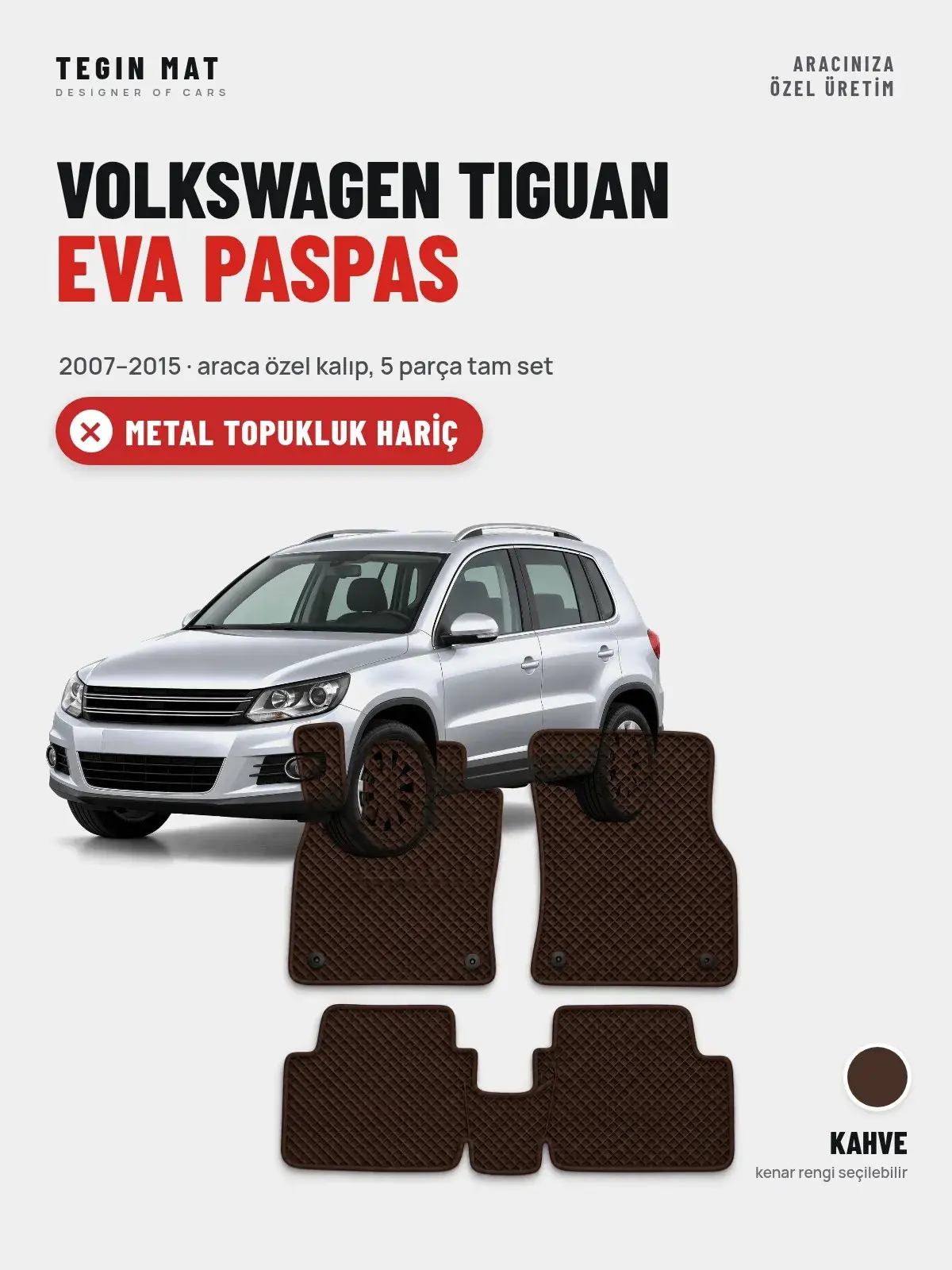 Volkswagen Tiguan EVA Oto Paspas Tam Set (2007–2015) Kahve – Metal Topukluk Hariç (1)